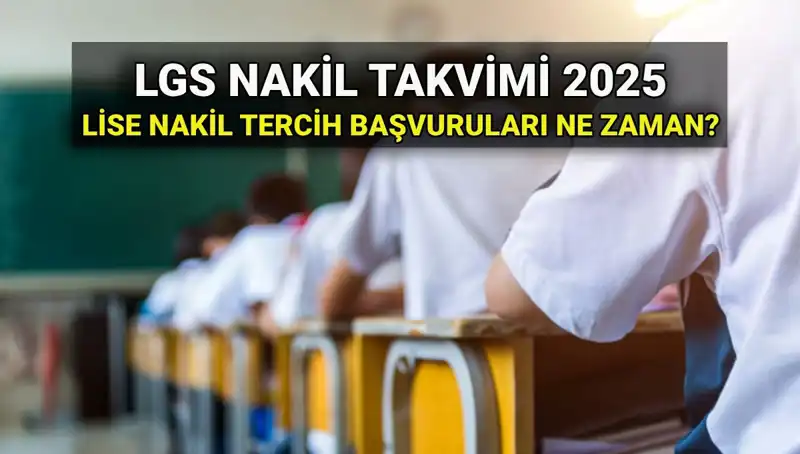 2025 LGS Nakil Tarihleri ve Başvuru Süreci Nedir?