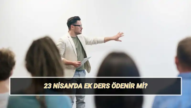 23 Nisan’da Ek Ders Ücreti Ödenir Mi? Öğretmenleri Bekleyen Değişiklikler