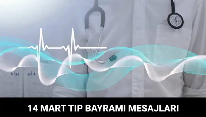 14 Mart Tıp Bayramı'nda Sağlık Kahramanlarına Yürekten Mesajlar