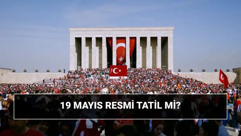 19 Mayıs Resmi Tatil Mi? Tarihteki Anlamı ve Kutlama Şekilleri
