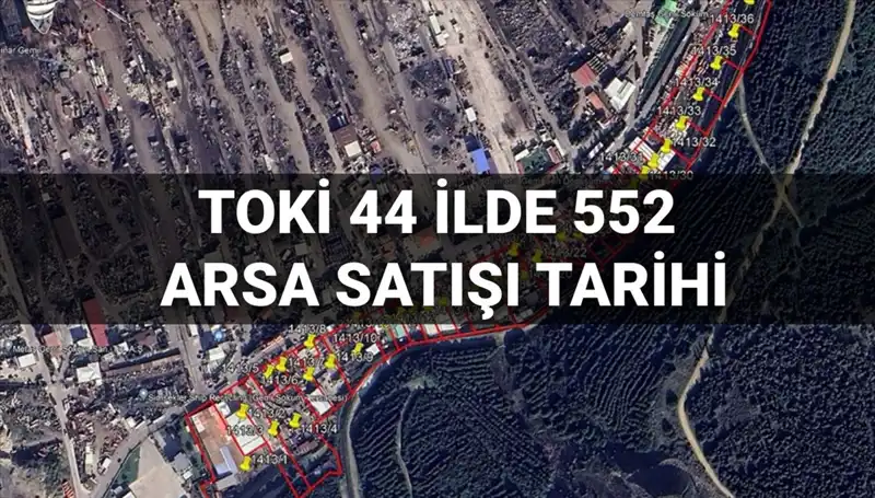 TOKİ 44 İlde 552 Arsa Satışı İçin Açık Artırma Takvimi Açıklandı!
