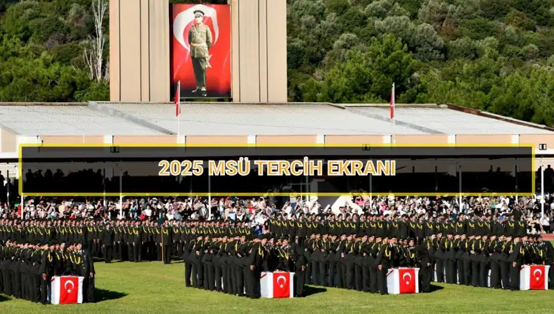 2025 MSÜ Tercih Süresi: Son Tarih ve Adım Adım Rehber