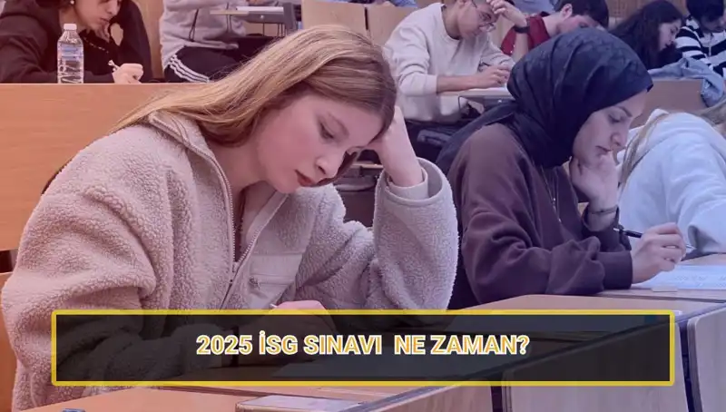2025 İSG Sınavı Tarihleri Açıklandı: Başvurular Ne Zaman Başlıyor?