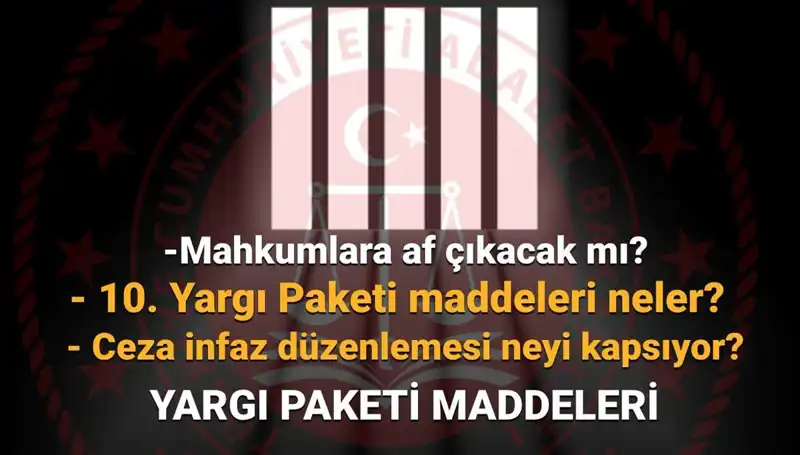 Af Yasasında Son Durum: 10. Yargı Paketi Üzerine Beklentiler ve Gelişmeler