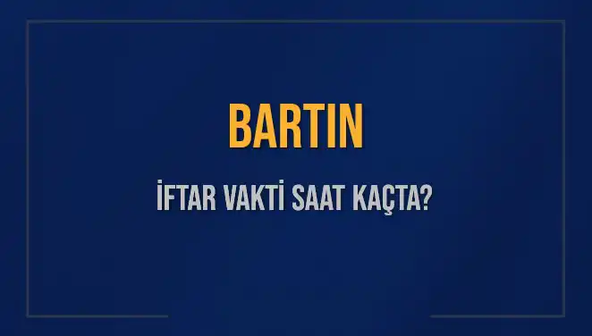 Bartın İftar Vakti ve Akşam Ezanı: 2 Mart 2025