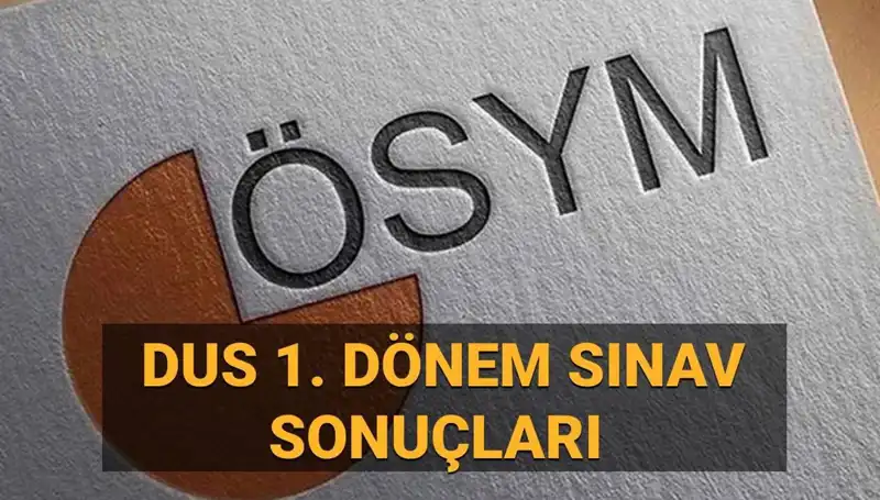 2025 DUS 1. Dönem Sonuçları Açıklandı: ÖSYM’den Beklenen Tarih Belli Oldu!