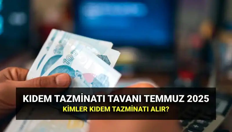 Kıdem Tazminatı Tavanı 2025'te Ne Kadar Oldu? İşte Yeni Zamlı Tutar!