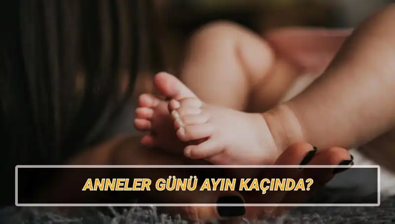 2025 Yılı İçin Anneler Günü Ne Zaman Kutlanacak?