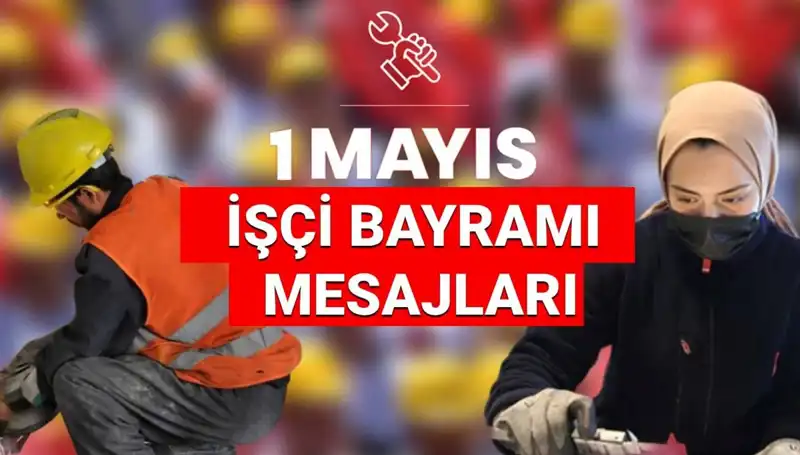2025'te 1 Mayıs İşçi Bayramı'na Özel Duygusal Mesajlar