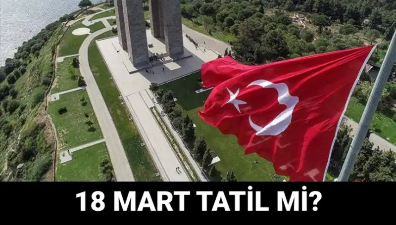 18 Mart Çanakkale Zaferi: Resmi Tatil İle İlgili Tüm Bilgiler