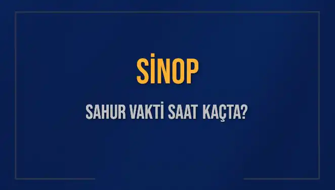 Sinop’ta Ramazan’da Sahur Vakti ve İmsak Saatleri Nedir?